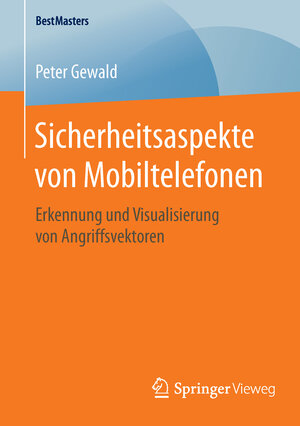 Buchcover Sicherheitsaspekte von Mobiltelefonen | Peter Gewald | EAN 9783658126117 | ISBN 3-658-12611-6 | ISBN 978-3-658-12611-7