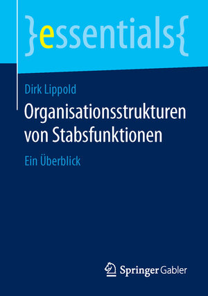 Buchcover Organisationsstrukturen von Stabsfunktionen | Dirk Lippold | EAN 9783658126612 | ISBN 3-658-12661-2 | ISBN 978-3-658-12661-2