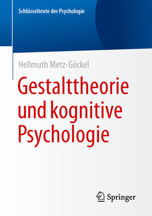 Buchcover Gestalttheorie und kognitive Psychologie | Hellmuth Metz-Göckel | EAN 9783658126650 | ISBN 3-658-12665-5 | ISBN 978-3-658-12665-0
