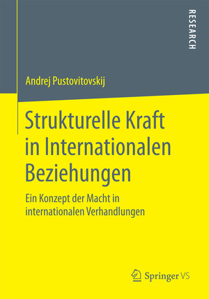 Buchcover Strukturelle Kraft in Internationalen Beziehungen | Andrej Pustovitovskij | EAN 9783658126933 | ISBN 3-658-12693-0 | ISBN 978-3-658-12693-3