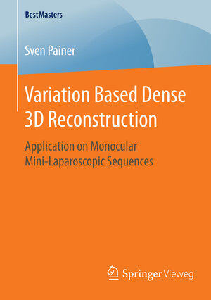 Buchcover Variation Based Dense 3D Reconstruction | Sven Painer | EAN 9783658126988 | ISBN 3-658-12698-1 | ISBN 978-3-658-12698-8