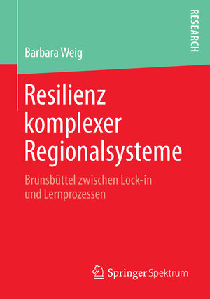 Buchcover Resilienz komplexer Regionalsysteme | Barbara Weig | EAN 9783658127862 | ISBN 3-658-12786-4 | ISBN 978-3-658-12786-2