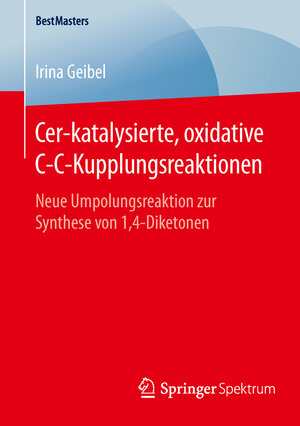 Buchcover Cer-katalysierte, oxidative C-C-Kupplungsreaktionen | Irina Geibel | EAN 9783658128036 | ISBN 3-658-12803-8 | ISBN 978-3-658-12803-6