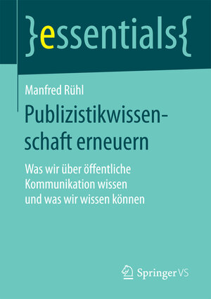 Buchcover Publizistikwissenschaft erneuern | Manfred Rühl | EAN 9783658128395 | ISBN 3-658-12839-9 | ISBN 978-3-658-12839-5