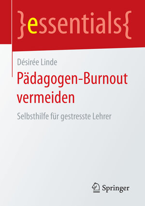 Buchcover Pädagogen-Burnout vermeiden | Désirée Linde | EAN 9783658128586 | ISBN 3-658-12858-5 | ISBN 978-3-658-12858-6