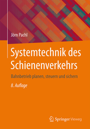 Buchcover Systemtechnik des Schienenverkehrs | Jörn Pachl | EAN 9783658129866 | ISBN 3-658-12986-7 | ISBN 978-3-658-12986-6
