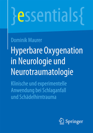 Buchcover Hyperbare Oxygenation in Neurologie und Neurotraumatologie | Dominik Maurer | EAN 9783658130244 | ISBN 3-658-13024-5 | ISBN 978-3-658-13024-4
