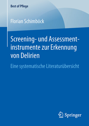 Buchcover Screening- und Assessmentinstrumente zur Erkennung von Delirien | Florian Schimböck | EAN 9783658130558 | ISBN 3-658-13055-5 | ISBN 978-3-658-13055-8