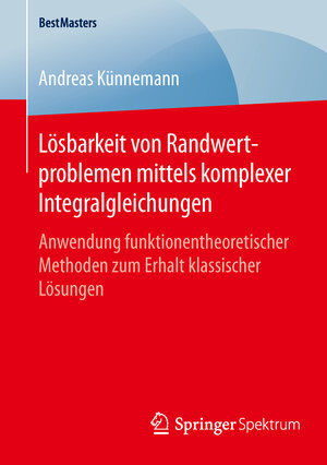 Buchcover Lösbarkeit von Randwertproblemen mittels komplexer Integralgleichungen | Andreas Künnemann | EAN 9783658131258 | ISBN 3-658-13125-X | ISBN 978-3-658-13125-8