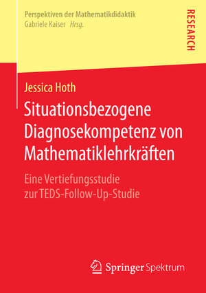 Buchcover Situationsbezogene Diagnosekompetenz von Mathematiklehrkräften | Jessica Hoth | EAN 9783658131562 | ISBN 3-658-13156-X | ISBN 978-3-658-13156-2