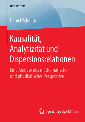 Buchcover Kausalität, Analytizität und Dispersionsrelationen | Daniel Schallus | EAN 9783658132002 | ISBN 3-658-13200-0 | ISBN 978-3-658-13200-2