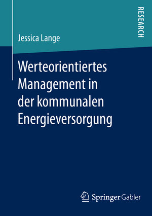 Buchcover Werteorientiertes Management in der kommunalen Energieversorgung | Jessica Lange | EAN 9783658132217 | ISBN 3-658-13221-3 | ISBN 978-3-658-13221-7