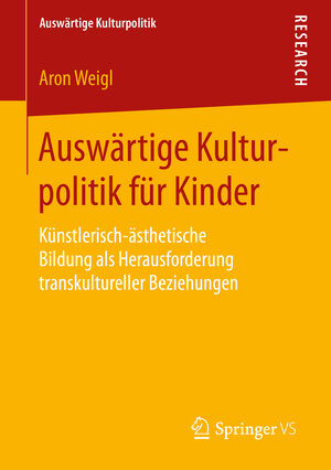 Buchcover Auswärtige Kulturpolitik für Kinder | Aron Weigl | EAN 9783658132514 | ISBN 3-658-13251-5 | ISBN 978-3-658-13251-4