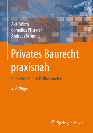 Buchcover Privates Baurecht praxisnah | Axel Wirth | EAN 9783658133337 | ISBN 3-658-13333-3 | ISBN 978-3-658-13333-7