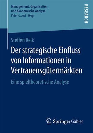 Buchcover Der strategische Einfluss von Informationen in Vertrauensgütermärkten | Steffen Reik | EAN 9783658133917 | ISBN 3-658-13391-0 | ISBN 978-3-658-13391-7