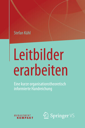 Buchcover Leitbilder erarbeiten | Stefan Kühl | EAN 9783658134235 | ISBN 3-658-13423-2 | ISBN 978-3-658-13423-5