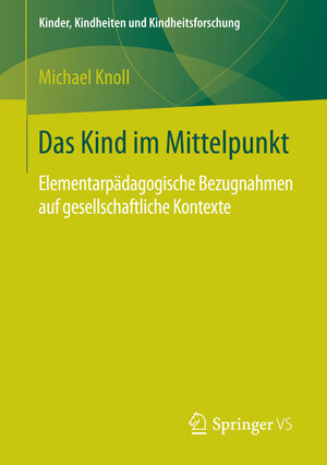 Buchcover Das Kind im Mittelpunkt | Michael Knoll | EAN 9783658134327 | ISBN 3-658-13432-1 | ISBN 978-3-658-13432-7