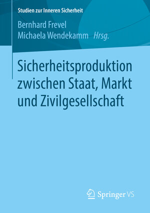 Buchcover Sicherheitsproduktion zwischen Staat, Markt und Zivilgesellschaft  | EAN 9783658134358 | ISBN 3-658-13435-6 | ISBN 978-3-658-13435-8