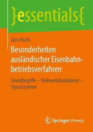 Buchcover Besonderheiten ausländischer Eisenbahnbetriebsverfahren | Jörn Pachl | EAN 9783658134808 | ISBN 3-658-13480-1 | ISBN 978-3-658-13480-8