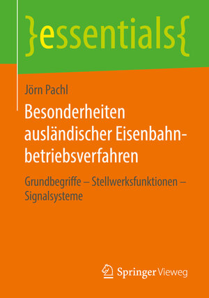 Buchcover Besonderheiten ausländischer Eisenbahnbetriebsverfahren | Jörn Pachl | EAN 9783658134815 | ISBN 3-658-13481-X | ISBN 978-3-658-13481-5