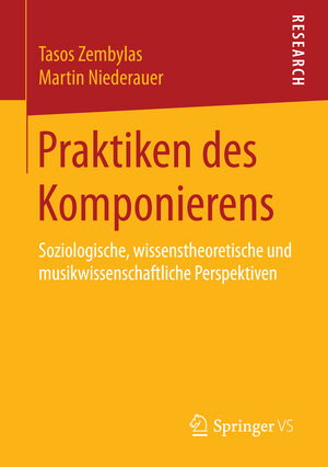 Buchcover Praktiken des Komponierens | Tasos Zembylas | EAN 9783658135072 | ISBN 3-658-13507-7 | ISBN 978-3-658-13507-2