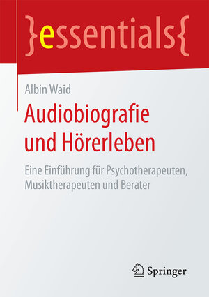 Buchcover Audiobiografie und Hörerleben | Albin Waid | EAN 9783658135256 | ISBN 3-658-13525-5 | ISBN 978-3-658-13525-6