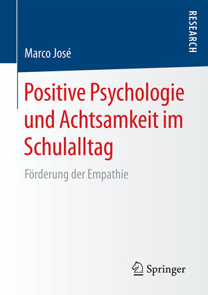 Buchcover Positive Psychologie und Achtsamkeit im Schulalltag | Marco José | EAN 9783658135461 | ISBN 3-658-13546-8 | ISBN 978-3-658-13546-1