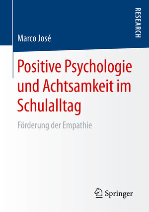 Buchcover Positive Psychologie und Achtsamkeit im Schulalltag | Marco José | EAN 9783658135478 | ISBN 3-658-13547-6 | ISBN 978-3-658-13547-8