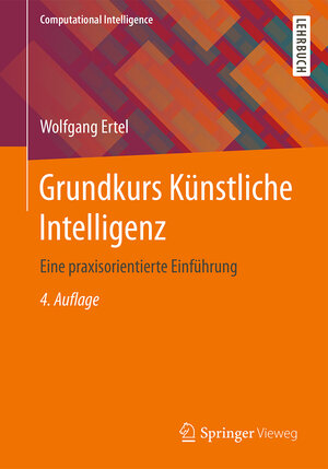 Buchcover Grundkurs Künstliche Intelligenz | Wolfgang Ertel | EAN 9783658135492 | ISBN 3-658-13549-2 | ISBN 978-3-658-13549-2