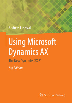 Buchcover Using Microsoft Dynamics AX | Andreas Luszczak | EAN 9783658136222 | ISBN 3-658-13622-7 | ISBN 978-3-658-13622-2