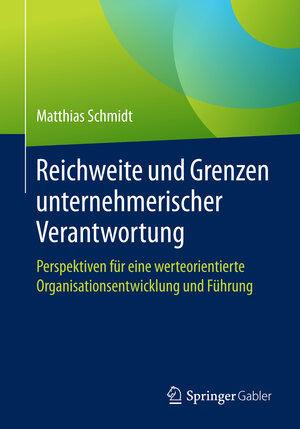 Buchcover Reichweite und Grenzen unternehmerischer Verantwortung | Matthias Schmidt | EAN 9783658136376 | ISBN 3-658-13637-5 | ISBN 978-3-658-13637-6