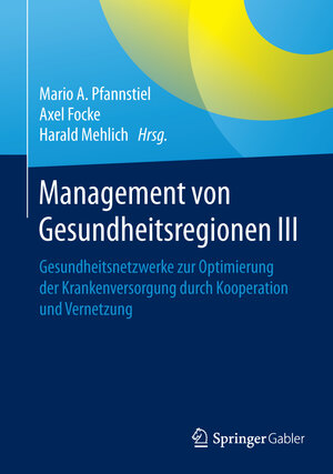 Buchcover Management von Gesundheitsregionen III  | EAN 9783658136574 | ISBN 3-658-13657-X | ISBN 978-3-658-13657-4