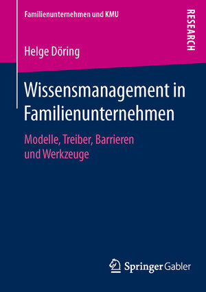 Buchcover Wissensmanagement in Familienunternehmen | Helge Döring | EAN 9783658136802 | ISBN 3-658-13680-4 | ISBN 978-3-658-13680-2