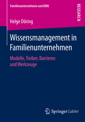 Buchcover Wissensmanagement in Familienunternehmen | Helge Döring | EAN 9783658136819 | ISBN 3-658-13681-2 | ISBN 978-3-658-13681-9