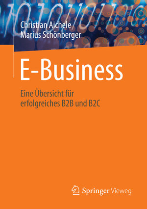 Buchcover E-Business | Christian Aichele | EAN 9783658136871 | ISBN 3-658-13687-1 | ISBN 978-3-658-13687-1