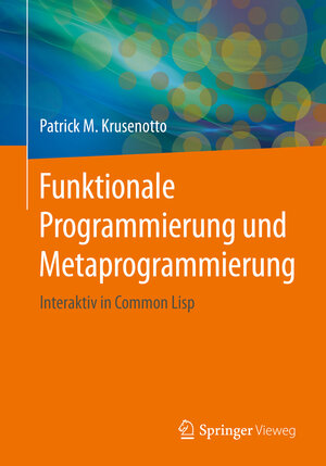 Buchcover Funktionale Programmierung und Metaprogrammierung | Patrick M. Krusenotto | EAN 9783658137441 | ISBN 3-658-13744-4 | ISBN 978-3-658-13744-1