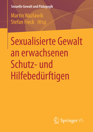 Buchcover Sexualisierte Gewalt an erwachsenen Schutz- und Hilfebedürftigen  | EAN 9783658137670 | ISBN 3-658-13767-3 | ISBN 978-3-658-13767-0