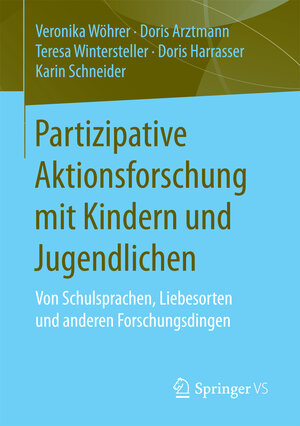 Buchcover Partizipative Aktionsforschung mit Kindern und Jugendlichen | Veronika Wöhrer | EAN 9783658137809 | ISBN 3-658-13780-0 | ISBN 978-3-658-13780-9