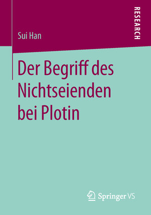 Buchcover Der Begriff des Nichtseienden bei Plotin | Sui Han | EAN 9783658137908 | ISBN 3-658-13790-8 | ISBN 978-3-658-13790-8