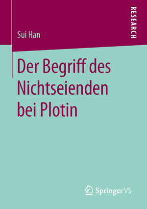 Buchcover Der Begriff des Nichtseienden bei Plotin | Sui Han | EAN 9783658137915 | ISBN 3-658-13791-6 | ISBN 978-3-658-13791-5