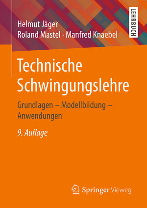 Buchcover Technische Schwingungslehre | Helmut Jäger | EAN 9783658137939 | ISBN 3-658-13793-2 | ISBN 978-3-658-13793-9