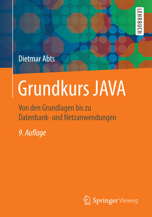 Buchcover Grundkurs JAVA | Dietmar Abts | EAN 9783658138073 | ISBN 3-658-13807-6 | ISBN 978-3-658-13807-3
