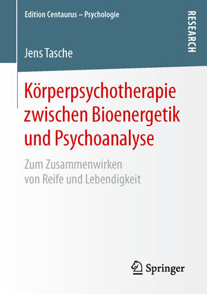 Buchcover Körperpsychotherapie zwischen Bioenergetik und Psychoanalyse | Jens Tasche | EAN 9783658138622 | ISBN 3-658-13862-9 | ISBN 978-3-658-13862-2