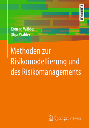 Buchcover Methoden zur Risikomodellierung und des Risikomanagements | Konrad Wälder | EAN 9783658139728 | ISBN 3-658-13972-2 | ISBN 978-3-658-13972-8