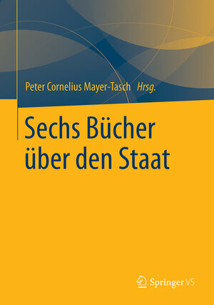 Buchcover Sechs Bücher über den Staat  | EAN 9783658140717 | ISBN 3-658-14071-2 | ISBN 978-3-658-14071-7