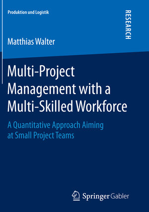 Buchcover Multi-Project Management with a Multi-Skilled Workforce | Matthias Walter | EAN 9783658140809 | ISBN 3-658-14080-1 | ISBN 978-3-658-14080-9