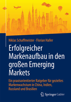 Buchcover Erfolgreicher Markenaufbau in den großen Emerging Markets | Niklas Schaffmeister | EAN 9783658141110 | ISBN 3-658-14111-5 | ISBN 978-3-658-14111-0