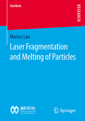 Buchcover Laser Fragmentation and Melting of Particles | Marcus Lau | EAN 9783658141707 | ISBN 3-658-14170-0 | ISBN 978-3-658-14170-7