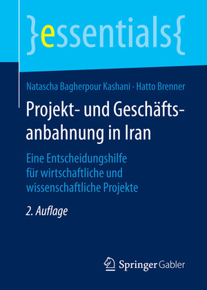 Buchcover Projekt- und Geschäftsanbahnung in Iran | Natascha Bagherpour Kashani | EAN 9783658142308 | ISBN 3-658-14230-8 | ISBN 978-3-658-14230-8