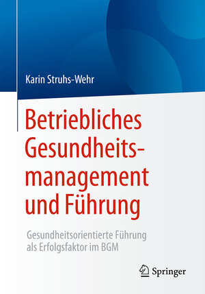 Buchcover Betriebliches Gesundheitsmanagement und Führung | Karin Struhs-Wehr | EAN 9783658142650 | ISBN 3-658-14265-0 | ISBN 978-3-658-14265-0